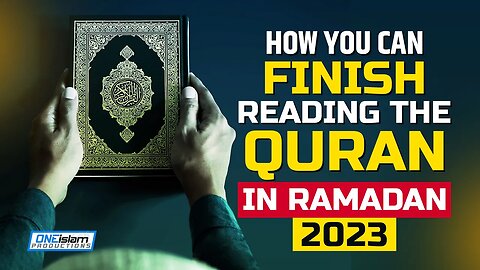 HOW YOU CAN FINISH READING THE QURAN IN RAMADAN (2023)