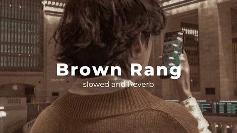 Brown Rang - Slowed and Reverb