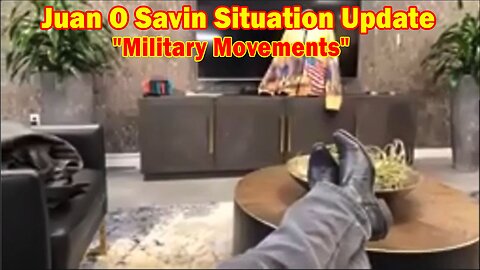 Juan O Savin Situation Update: "Military Movements"