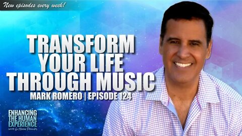 Transform Your Life Through The Power Of Music With Mark Romero | ETHX 124