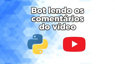 3 - Bot lendo os comentários do vídeo do Youtube