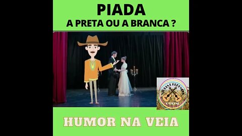 PIADA A PRETA OU A BRANCA ?