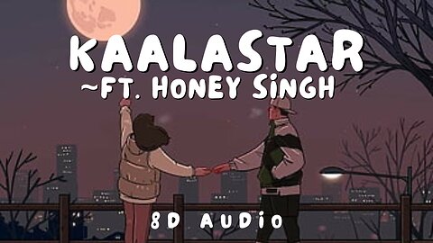 KAALASTAR || 8D AUDIO || YO YO HONEY SINGH || SONAKSHI SINHA