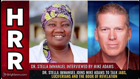 Dr. Stella Immanuel joins Mike Adams to talk jabs, luciferians and the Book of Revelation