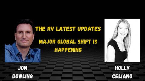 Jon Dowling & Holly Celiano The RV Latest Updates Major Global Shift Is Happening