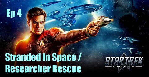 Star Trek Online - FED - Ep 4: Stranded In Space / Researcher Rescue