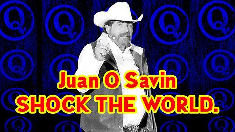 Juan O Savin "SHOCK THE WORLD." 11.23.22