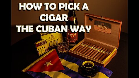 Choose a Cigar the Cuban way