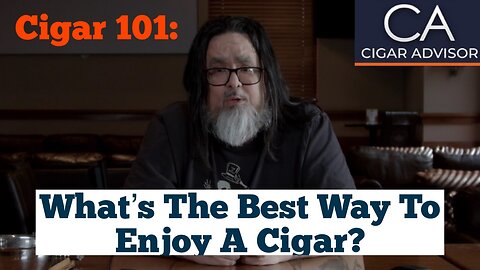 Cigar 101:What’s the best way to enjoy a cigar?