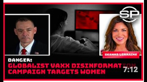 DANGER: GLOBALIST VAXX DISINFORMATION CAMPAIGN TARGETS WOMEN