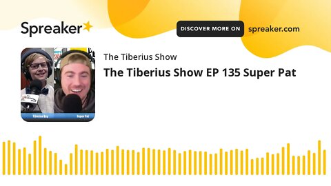 The Tiberius Show EP 135 Super Pat