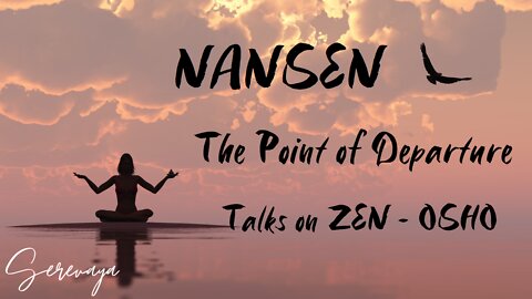 OSHO Talks - Nansen, The Point Of Departure - Even the Himalayas Come and Go - 4