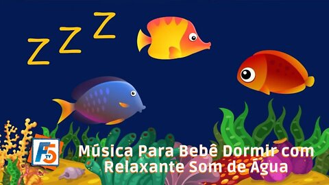 Música Para Bebê Dormir com Relaxante Som de Água ♫ Animação com Peixe MPV