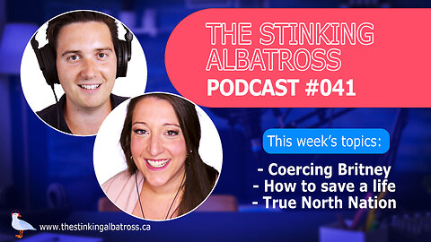 The Stinking Albatross #041: Coercing Britney & True North Nation