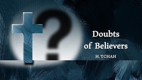 Doubts of Believers (Luke 7:19-23) 신자(信者)의 의심