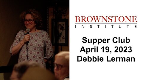 Brownstone Institute Supper Club (4-19-23) - Debbie Lerman