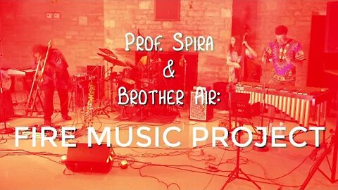 Presenting . . . Prof. Spira & Brother Air: Fire Music Project (Band Promo)