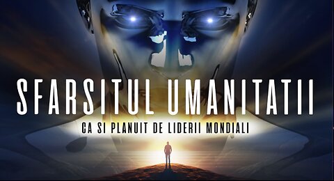 SFÂRȘITUL UMANITĂȚII - Așa cum au plănuit liderii mondiali