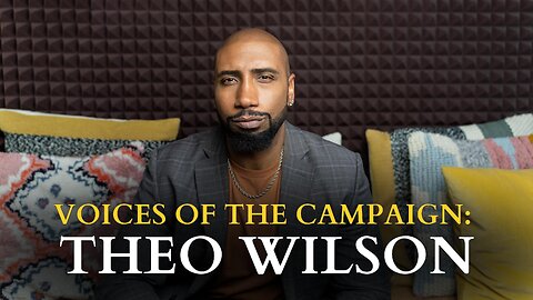 Voices Of The Campaign: Theo Wilson