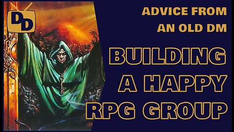 Building a Happy RPG Group | Advice from an Old DM