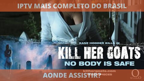 Aonde assistir o filme KILL HER GOATS