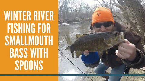 Smallmouth Bass Fishing With Spoons / Winter River Smallmouth Bass Fishing