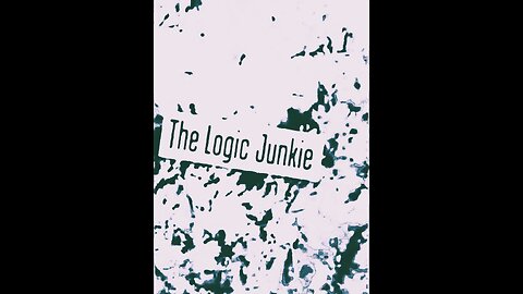 THE LOGIC JUNKIE - Part 10/12