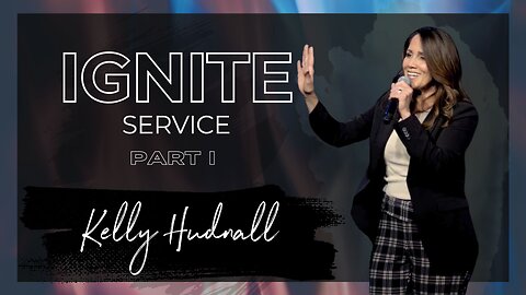 Fire on the Altar: IGNITE SERVICE PART 1 | Pastor Kelly Hudnall (Message Only)