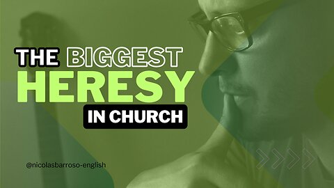 The biggest heresy in church - Nicolás Barroso