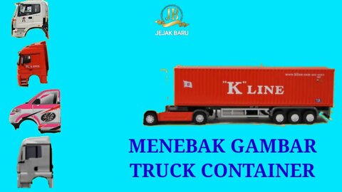 Menebak Gambar Dengan Benar || Kepala Truk Oleng Container