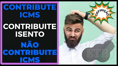 CONTRIBUINTE ICMS | CONTRIBUINTE ISENTO | NÃO CONTRIBUINTE - Definição