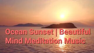 10 Minutes Of Ocean Sunset | Beautiful Mind Meditation Music #meditation @Meditation Channel