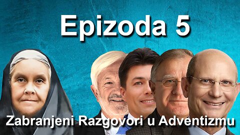 Epizoda 5 - Zabranjeni Razgovori u Adventizmu