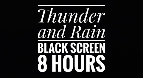 8 Hours of Thunder and Rain | Black Screen for Deep Sleep, Relaxation, and Study | Ambient Sounds