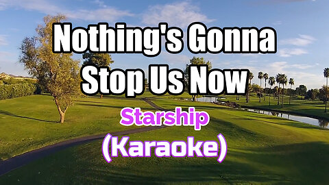 NOTHING'S GONNA STOP US NOW - STARSHIP (KARAOKE)