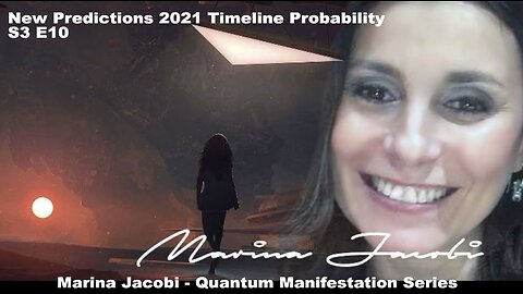 SEASON 3 -Quantum Manifestation-Marina Jacobi S3 E10 New Predictions 2021,Shifting parallels,Q&A