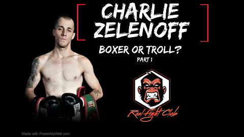 Charlie Zelenoff - Boxer or Troll (Documentary Part 1)