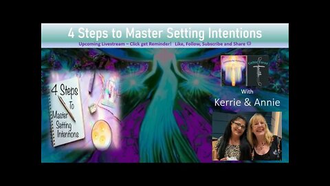 4 Steps to Master Setting Intentions - with Annie and Kerrie