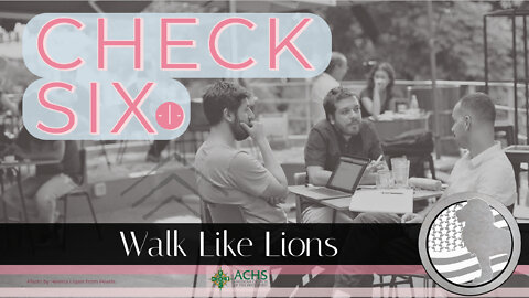 "Check Six "Walk Like Lions Christian Daily Devotion with Chappy April 12, 2022