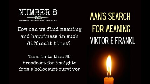 Ep 12 N8 18th Jan 2023 - How can we find meaning in these difficult times? Viktor E Frankl