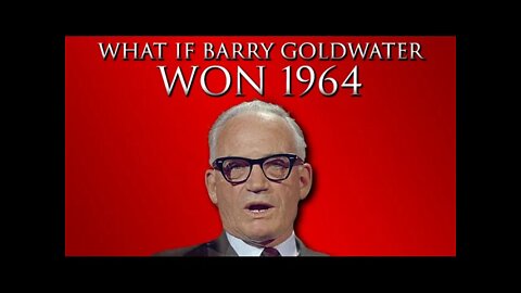 What If Barry Goldwater WON The 1964 Election?