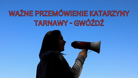 Ważne Przemówienie Katarzyny Tarnawy Gwóźdź. Zobacz i Podaj Dalej.