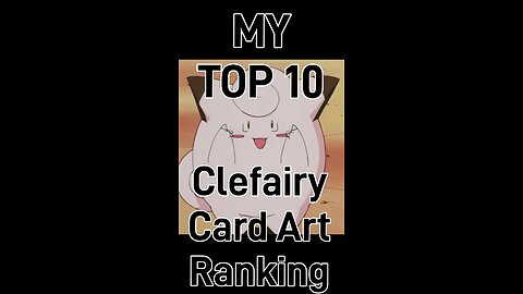 My Top 10 Clefairy Card Rankings!