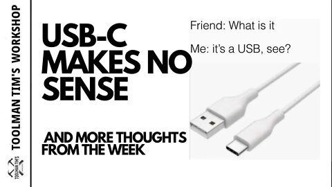 145. ANY ONE ELSE FIND USB-C CONFUSING? & WHATS GOING ON IN THE WORKSHOP