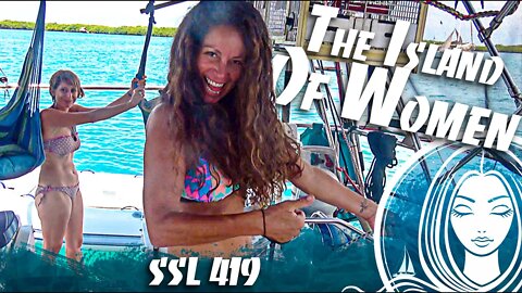 SSL 419 ~ Welcome to the ISLAND of WOMEN!