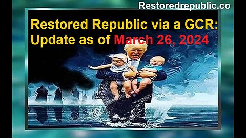 Restored Republic via a GCR Update as of March 26, 2024