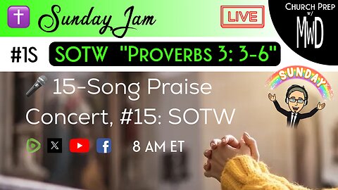 ✝️ #1S 🎤Sunday Jam, ft SOTW: "Proverbs 3: 3-6" | Church Prep w/ MWD