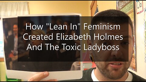 How "Lean In" Feminism Created Elizabeth Holmes & Toxic Ladyboss