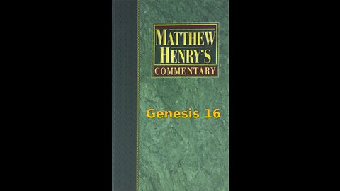 Matthew Henry's Commentary on the Whole Bible. Audio produced by Irv Risch. Genesis Chapter 16