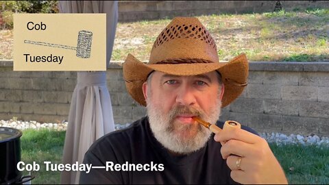 Cob Tuesday—Rednecks